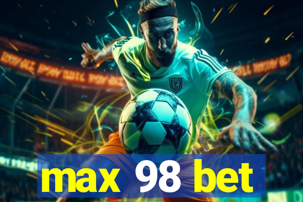 max 98 bet